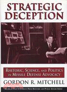 Strategic Deception ─ Rhetoric, Science, and Politics in Missile Defense Advocacy