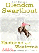 Easterns and Westerns ─ Short Stories by Glendon Swarthout