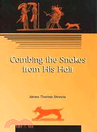 Combing the Snakes from His Hair ─ Poems