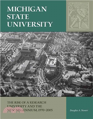 Michigan State University ─ The Rise of a Research University and the New Millennium, 1970-2005
