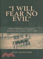 I Will Fear No Evil ─ Ojibwa-missionary Encounters Along the Berens River, 1875-1940