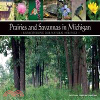 Prairies and Savannas in Michigan ─ Rediscovering Our Natural Heritage