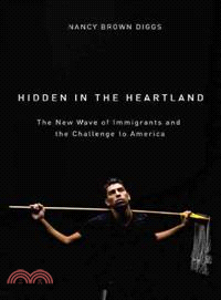 Hidden in the Heartland ─ The New Wave of Immigrants and the Challenge to America