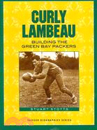 Curly Lambeau ─ Building the Green Bay Packers