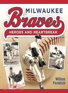 Milwaukee Braves ─ Heroes and Heartbreak