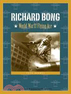Richard Bong ─ World War II Flying Ace