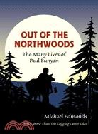 Out of the Northwoods ─ The Many Lives of Paul Bunyan