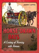 Horse-Drawn Days ─ A Century of Farming With Horses