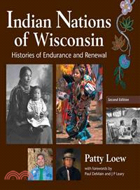 Indian Nations of Wisconsin ─ Histories of Endurance and Renewal