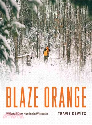 Blaze Orange ─ Whitetail Deer Hunting in Wisconsin