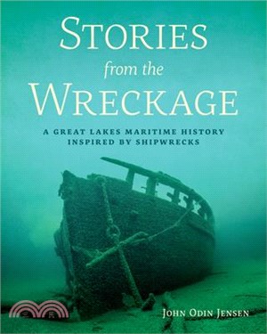 Stories from the Wreckage ― A Great Lakes Maritime History Inspired by Shipwrecks