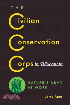 The Civilian Conservation Corps in Wisconsin ― Nature Army at Work