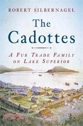 The Cadottes ― A Fur Trade Family on Lake Superior