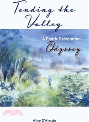 Tending the Valley ― A Prairie Restoration Odyssey