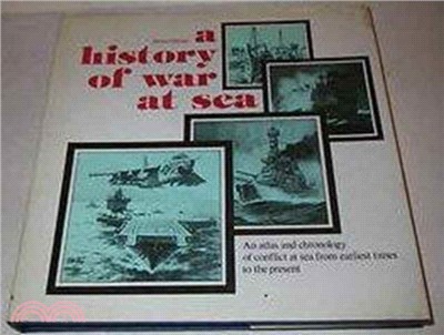 A History of War at Sea：An Atlas and Chronicle of Conflict at Sea from Earlist Times to the Present