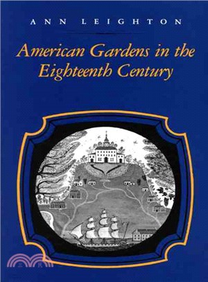 American Gardens in the Eighteenth Century ─ For Use or for Delight