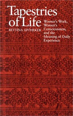 Tapestries of Life ─ Women's Work, Women's Consciousness, and the Meaning of Daily Experience