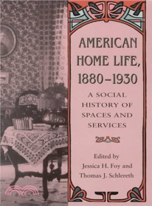 American Home Life, 1880-1930 ─ A Social History of Spaces and Services