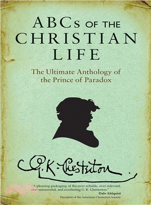 ABCs of the Christian Life ─ The Ultimate Anthology of the Prince of Paradox