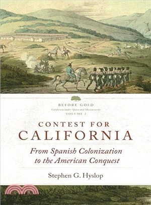 Contest for California—From Spanish Colonization to the American Conquest