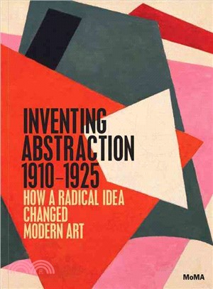 Inventing Abstraction, 1910-1925 ─ How a Radical Idea Changed Modern Art