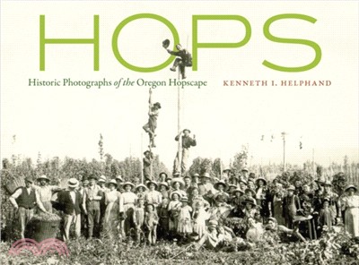 Hops：Historic Photographs of the Oregon Hopscape