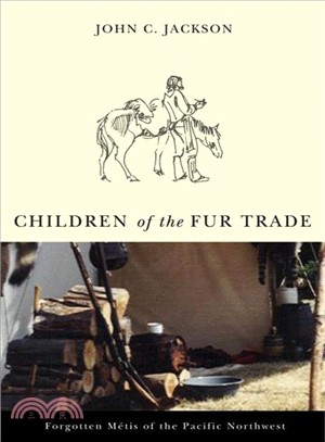 Children of the Fur Trade ─ Forgotten Metis of the Pacific Northwest