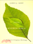 Eden Within Eden ─ Oregon's Utopian Heritage