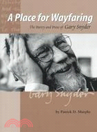 A Place for Wayfaring: The Poetry and Prose of Gary Snyder