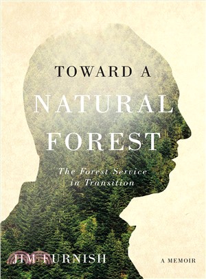 Toward a Natural Forest ─ The Forest Service in Transition