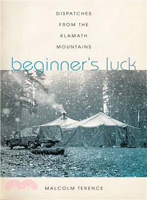 Beginner's Luck ― Dispatches from the Klamath Mountains