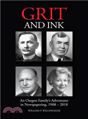 Grit and Ink ― An Oregon Family's Adventures in Newspapering, 1908?018