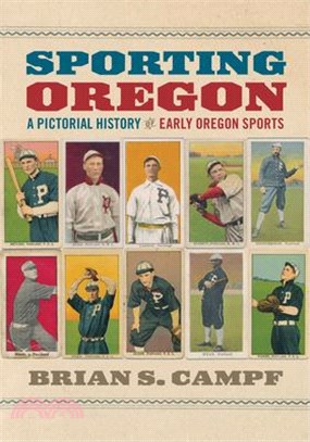 Sporting Oregon ― A Pictorial History of Early Oregon Sports