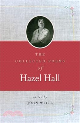 Collected Poems of Hazel Hall, the