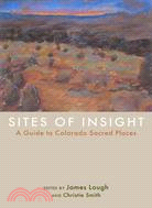 Sites of Insight ― A Guide to Colorado Sacred Places