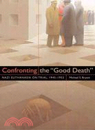 Confronting the "Good Death" ─ Nazi Euthanasia on Trial, 1945-1953