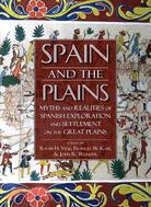 Spain and the Plains ─ Myths and Realities of Spanish Exploration and Settlement on the Great Plains