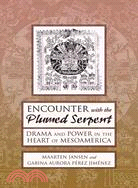 Encounter With the Plumed Serpent: Drama and Power in the Heart of Mesoamerica