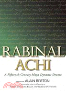 Rabinal Achi ─ A Fifteenth-Century Maya Dynastic Drama