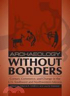 Archaeology Without Borders ─ Contact, Commerce, and Change in the U.S. Southwest and Northwestern Mexico
