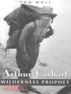 Arthur Carhart: Wilderness Prophet