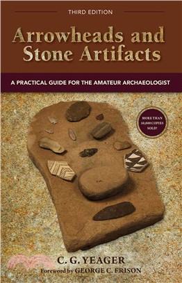 Arrowheads and Stone Artifacts ─ A Practical Guide for the Amateur Archaeologist