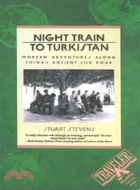 Night Train to Turkistan ─ Modern Adventures Along China's Ancient Silk Road