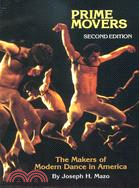 Prime Movers: The Makers of Modern Dance in America