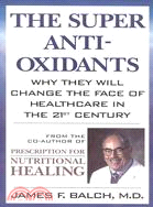 The Super Anti-Oxidants ─ Why They Will Change the Face of Healthcare in the 21st Century