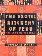 The Exotic Kitchens of Peru ─ The Land of the Inca