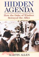 Hidden Agenda ─ How the Duke of Windsor Betrayed the Allies
