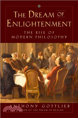 The Dream of Enlightenment ─ The Rise of Modern Philosophy