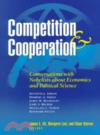 Competition and Cooperation ─ Conversations With Nobelists About Economics and Political Science