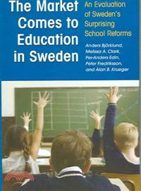 The Market Comes to Education in Sweden ─ An Evaluation of Sweden's Surprising School Reforms